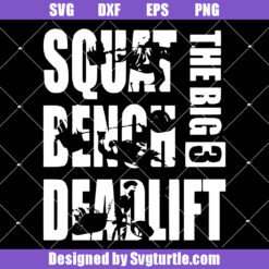 The Big 3 Squat Bench Deadlift Quote Svg, Motivational Svg