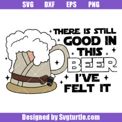There Is Still Good In This Beer I've Felt It Svg, Epcot Food And Wine Svg