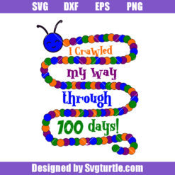 I Crawled My Way Through 100 Days Svg