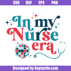 In My Nurse Era Svg