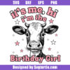 It’s Me Hi I’m The Birthday Girl Svg
