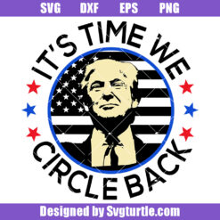 It's Time We Circle Back Svg, Biden I Did That Svg, Trump Svg