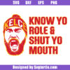 Know Your Role and Shut Your Mouth Svg