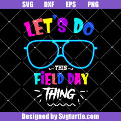 Let's Do This Field Day Thing Svg