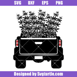 Cannabis Farm Truck Svg, Marijuana Pickup Svg, Weed Sign Svg
