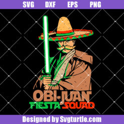 Cinco De Mayo Mexican Svg, Obi -juan Fiesta Squad Star Wars Svg