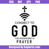 Connect To God The Password is Prayer Svg