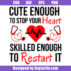 Cute Enough To Stop Your Heart Svg