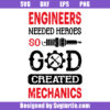 Engineers Needed Heros Svg, So God Created Mechanic Svg, Mechanic Svg