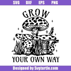 Grow Your Own Way Svg