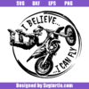 I Believe I Can Fly Svg, Funny Motocross Svg, Motorcycle Svg