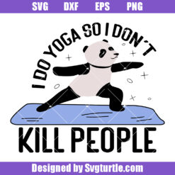 I Do Yoga So I Don't Kill People Svg