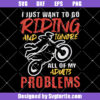 I Just Want To Go Riding Svg, Motorcycle Memes Svg, Biker Quotes Svg