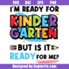 I'm Ready For Kindergarten Svg