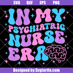 In My Psychiatric Nurse Era Svg