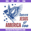 Love Jesus And America So Much Svg, Patriotic Christian Svg, Eagle Svg