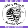 Messy Buns And Loaded Guns Svg, Girl Head Skull Svg, Cute Glasses Svg