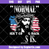 Normal Isn't Coming Back Jesus Is Svg