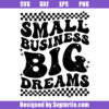 Small Business Big Dreams Svg