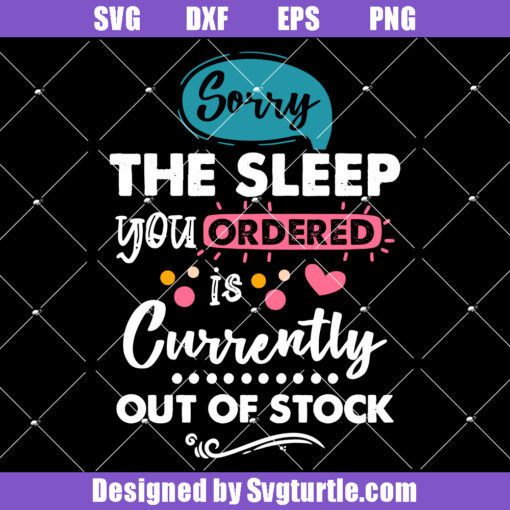 Sorry The Sleep You Ordered Is Currently Out Of Stock Svg
