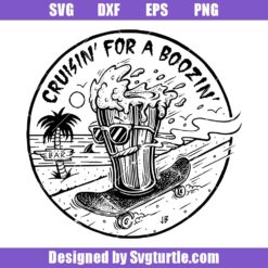 Cruisin' For A Boozin' Svg, Beer Surfing Svg, Cute Cruise Cruising Svg