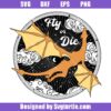 Fly Or Die Svg, Fourth Wing Bookish Svg, Special Animals Svg