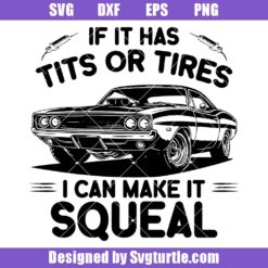 If It Has Tits Or Tires Svg