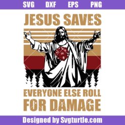 Jesus Save Everyone Else Roll For Damage Svg, Religious Svg, Jesus Svg