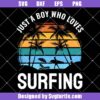 Just A Boy Who Loves Surfing Svg
