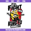 Let's Fight With Kungfu Sounds Svg