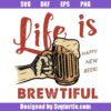 Life Is Brewtiful Svg
