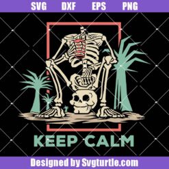 Retro Illustration Of Skeleton Sitting On His Head Svg, Keep Calm Svg