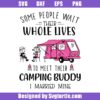 Some People Wait Their Whole Lives Svg, Camp Lovers Svg, Camp Life Svg