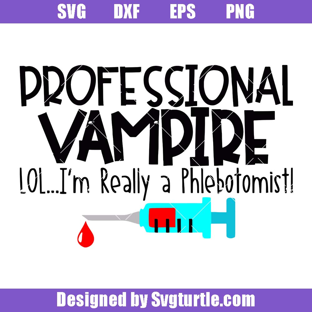 Professional Vampire Lol I'm Really A Phlebotomist Svg, Halloween Svg Professional Vampire Lol I'm Really A Phlebotomist Svg, Halloween Svg