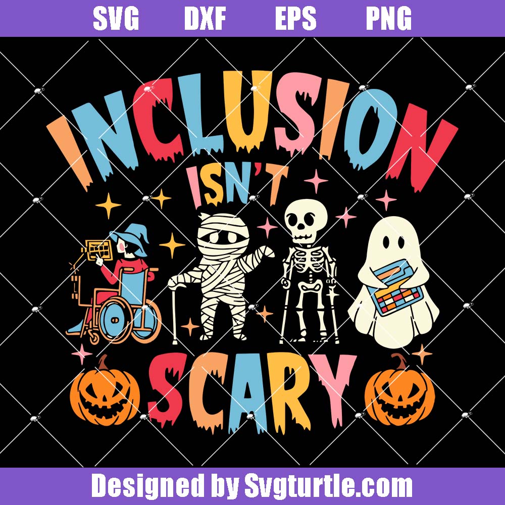 Inclusion Isn't Scary Svg, Slp Halloween Svg, Halloween Teacher Svg Inclusion Isn't Scary Svg