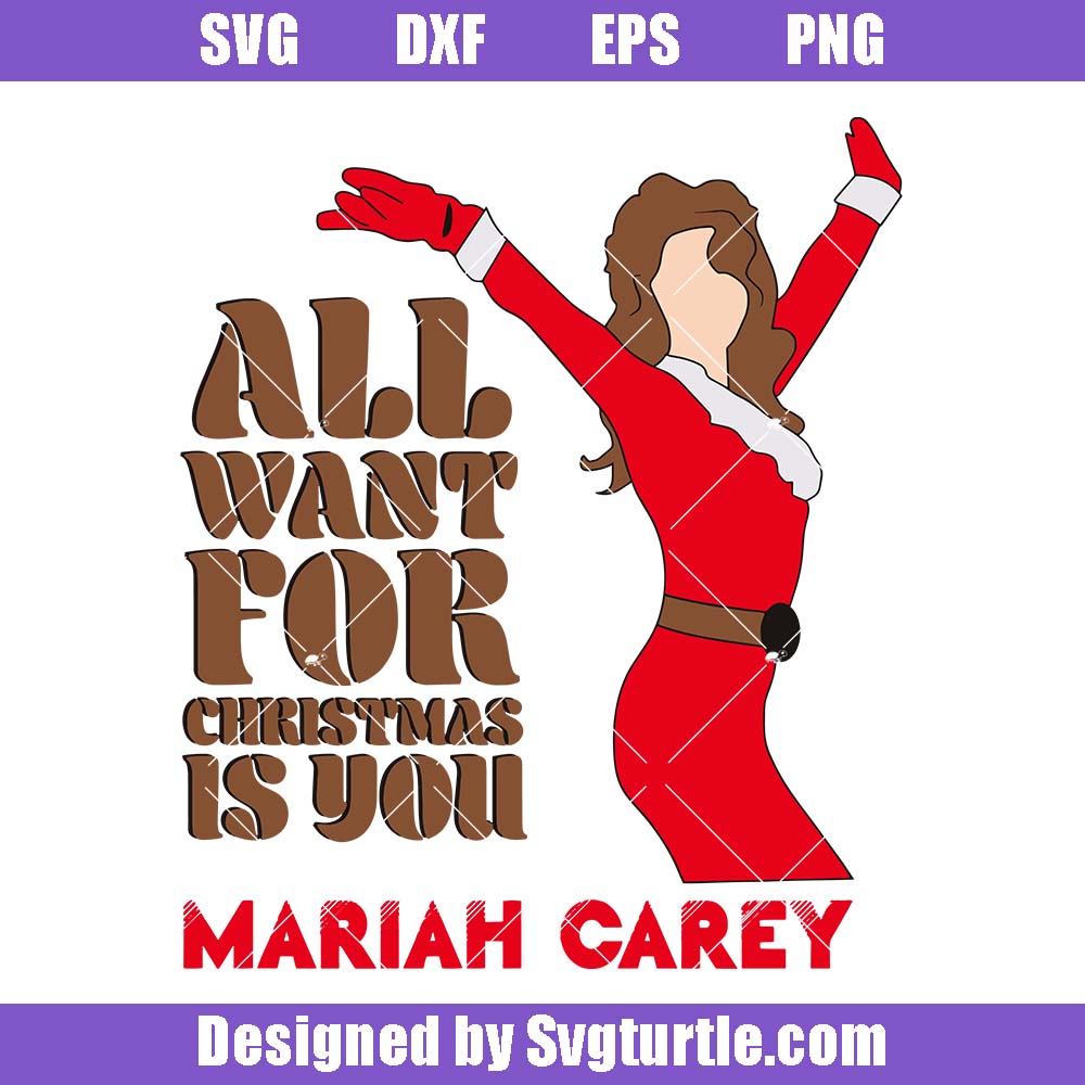 All Want For Christmas Is You Svg, Merry Xmas Svg, Mariah Carey Svg All Want For Christmas Is You Svg, Merry Xmas Svg, Mariah Carey Svg