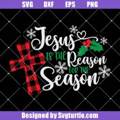 Jesus Is The Reason For The Season Svg