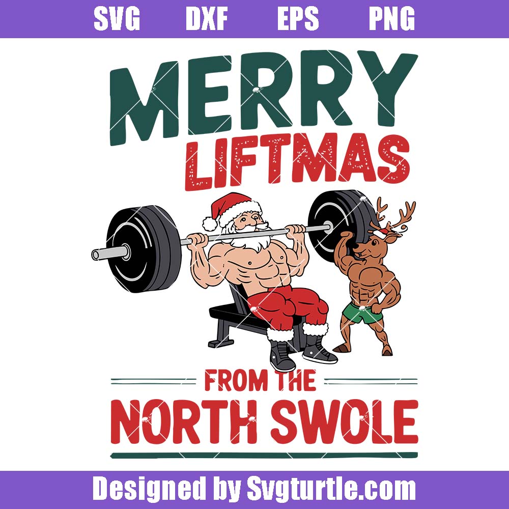 Merry Liftmas From The North Swole Svg, Gym New Year Svg Merry Liftmas From The North Swole Svg