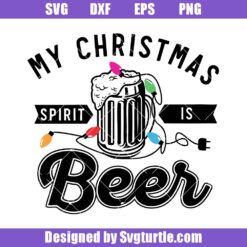 My Christmas Spirit Is Beer Svg, This Is My Christmas Spirit Svg