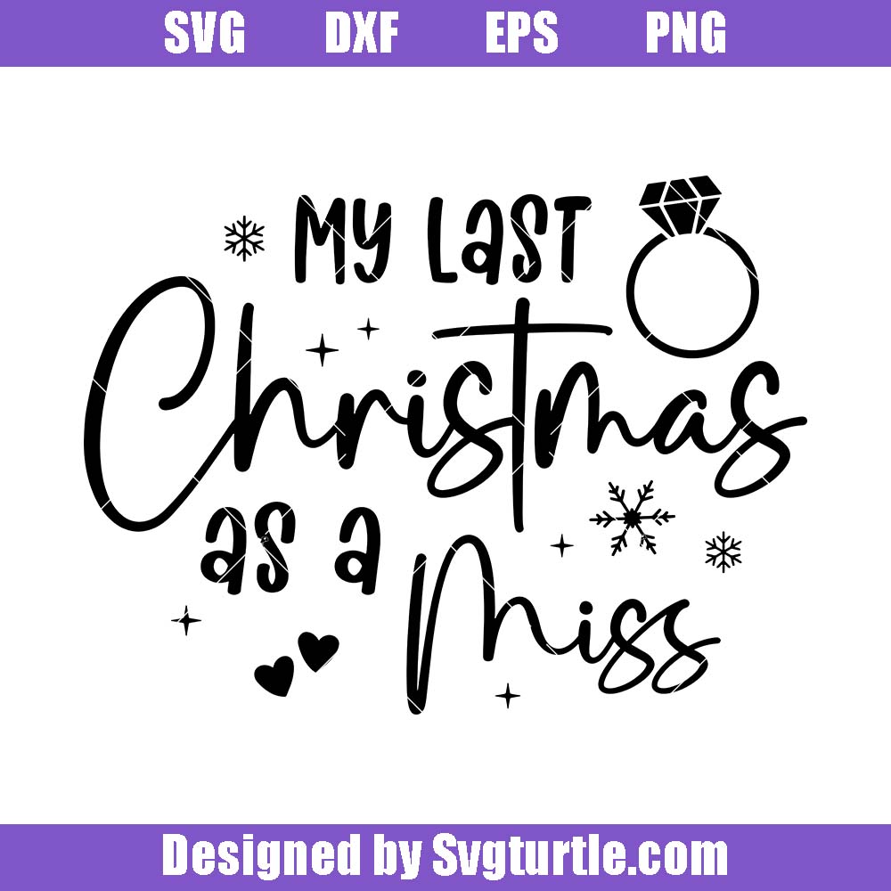 My Last Christmas As A Miss Svg, Future Mrs Svg, Christmas Wedding Svg My Last Christmas As A Miss Svg, Future Mrs Svg, Christmas Wedding Svg