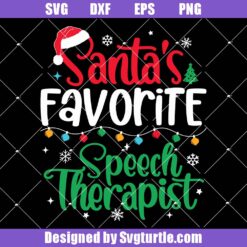 Speech Therapist Christmas Svg, Santa's Favorite Speech Therapist Svg