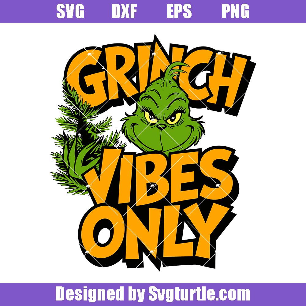 Grinch Vibes Only Svg, Green Xmas Svg, Merry Christmas Svg Grinch Vibes Only Svg, Green Xmas Svg, Merry Christmas Svg