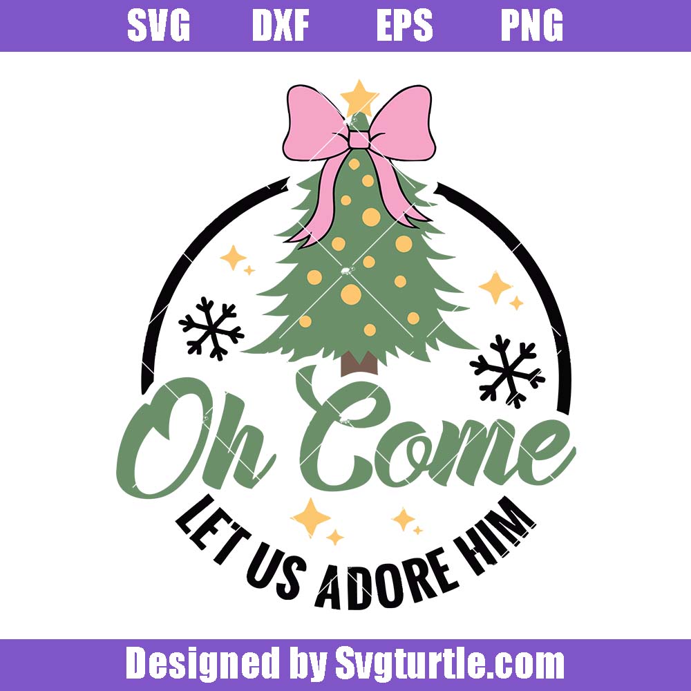 Oh Come Let Us Adore Him Svg, Christmas Tree Svg, Christmas Jesus Svg Oh Come Let Us Adore Him Svg