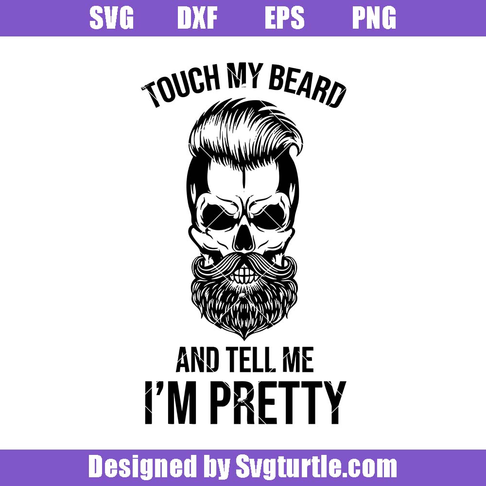 Touch My Beard And Tell Me I'm Pretty Svg, Horror Skull Svg Touch My Beard And Tell Me I'm Pretty Svg, Horror Skull Svg
