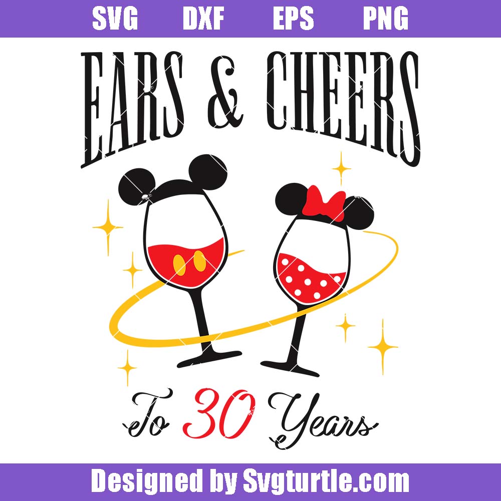 Ears And Cheers To 30 Years Svg, Disney Epcot Drinking Svg Ears And Cheers To 30 Years Svg, Disney Epcot Drinking Svg