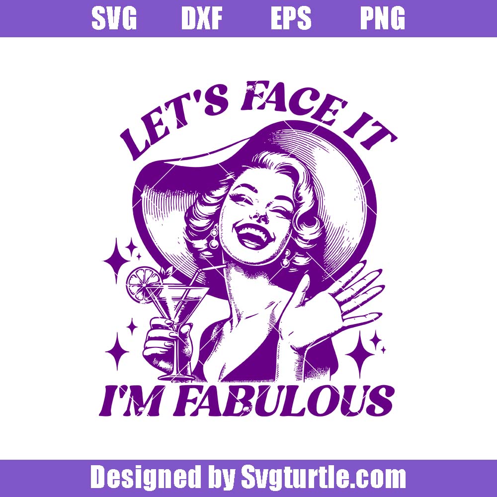 Face It Im Fabulous Svg, Retro Sassy Housewife Svg, Funny Cocktail Svg Face It Im Fabulous Svg, Retro Sassy Housewife Svg, Funny Cocktail Svg