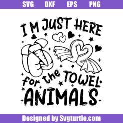 I'm Just Here For The Towel Animals Svg, Family Cruise Svg