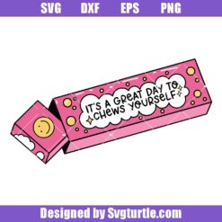 It's A Great Day To Chews Yourself Svg