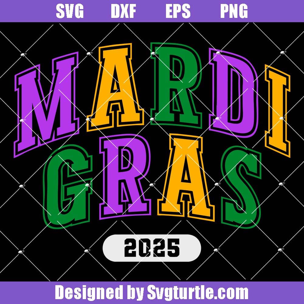 Mardi Gras 2025 Svg, Mardi Gras Festival Carnival Parade Party Svg Mardi Gras 2025 Svg