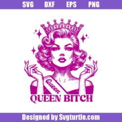 Queen Bitch Svg